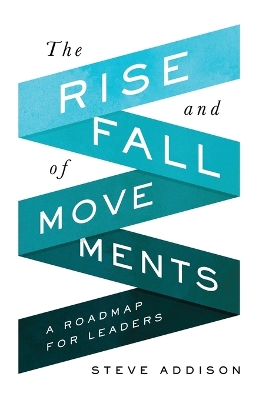 The Rise and Fall of Movements: A Roadmap for Leaders book