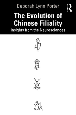 The Evolution of Chinese Filiality: Insights from the Neurosciences by Deborah Lynn Porter