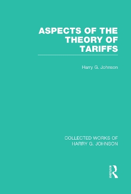 Aspects of the Theory of Tariffs (Collected Works of Harry Johnson) book
