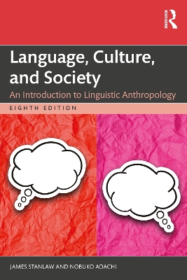 Language, Culture, and Society: An Introduction to Linguistic Anthropology by James Stanlaw