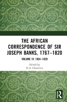 The African Correspondence of Sir Joseph Banks, 1767–1820: Volume III 1804–1820 book