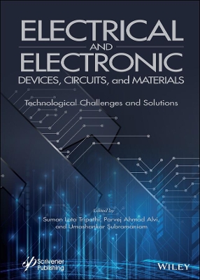 Electrical and Electronic Devices, Circuits, and Materials: Technological Challenges and Solutions book