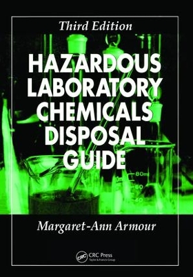 Hazardous Laboratory Chemicals Disposal Guide, Third Edition by Margaret-Ann Armour