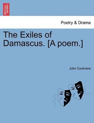 The Exiles of Damascus. [A Poem.] book