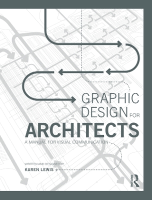 Graphic Design for Architects: A Manual for Visual Communication by Karen Lewis