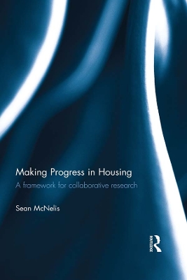 Making Progress in Housing: A Framework for Collaborative Research by Sean McNelis