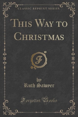 This Way to Christmas (Classic Reprint) by Ruth Sawyer