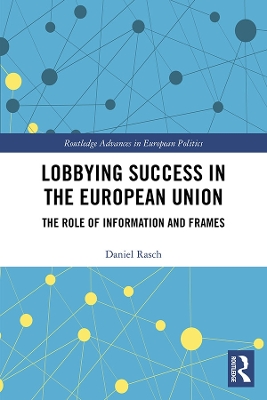 Lobbying Success in the European Union: The Role of Information and Frames book