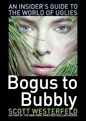 Bogus to Bubbly: An Insiders Guide to the World of the Uglies book