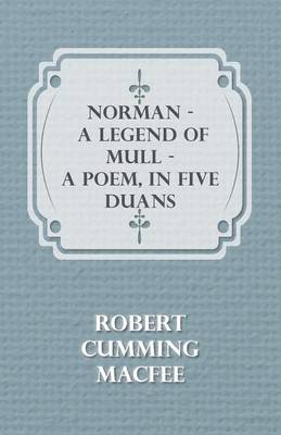 Norman - A Legend Of Mull - A Poem, In Five Duans book