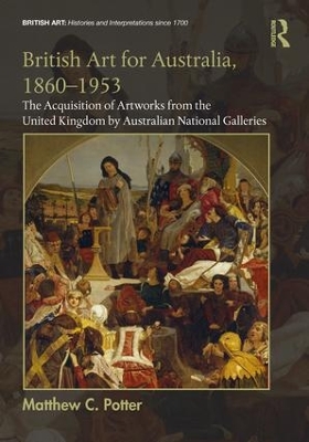 British Art for Australia, 1860-1953 by Matthew C. Potter