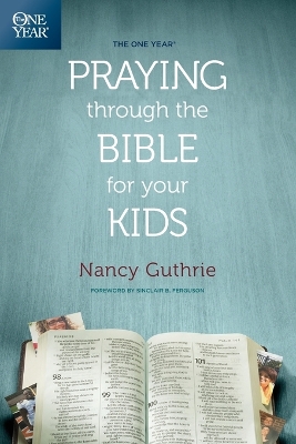 One Year Praying Through the Bible for Your Kids book