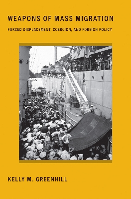 Weapons of Mass Migration by Kelly M. Greenhill