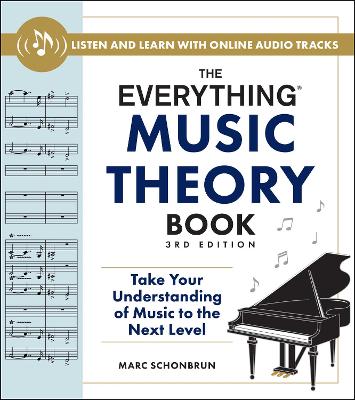 The Everything Music Theory Book, 3rd Edition: Take Your Understanding of Music to the Next Level book