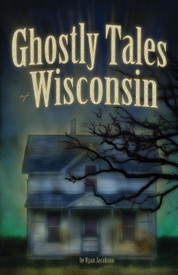 Ghostly Tales of Wisconsin book