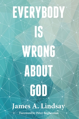 Everybody Is Wrong About God book