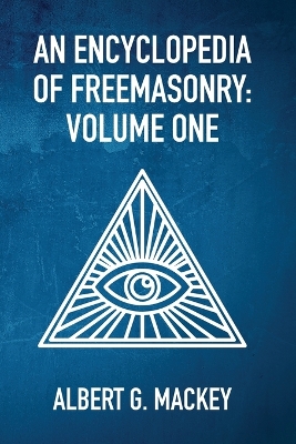 An Encyclopedia Of Freemasonry Vol 1 book