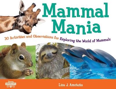 Mammal Mania: 30 Activities and Observations for Exploring the World of Mammals book