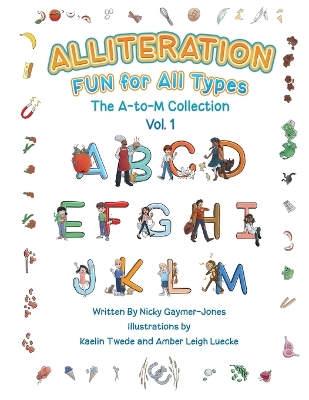 Alliteration Fun For All Types: Volume 1, The A to M Collection by Nick Gaymer-Jones