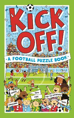 Kick Off! A Football Puzzle Book: Quizzes, Crosswords, Stats and Facts to Tackle book