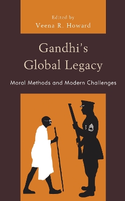 Gandhi's Global Legacy: Moral Methods and Modern Challenges book