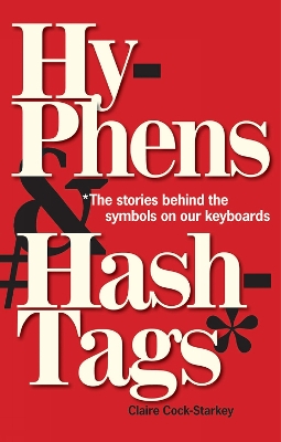 Hyphens & Hashtags*: *The Stories behind the symbols on our keyboard book