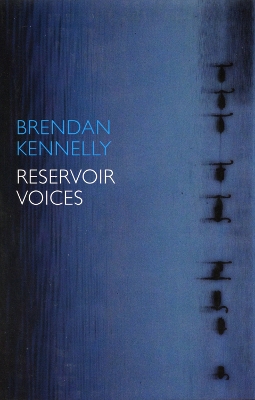 Reservoir Voices by Brendan Kennelly