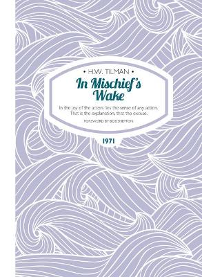 In Mischief's Wake Paperback: In the joy of the actors lies the sense of any action. That is the explanation, that the excuse. book