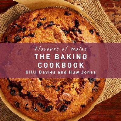 Flavours of Wales: The Baking Cookbook book