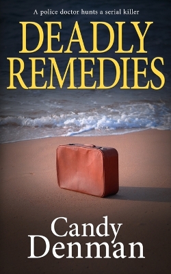 Deadly Remedies: A police doctor hunts a serial killer book