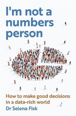 I'm Not A Numbers Person: How to make good decisions in a data-rich world book