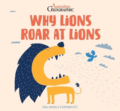 Why Lions Roar at Lions: How Animals Communicate book