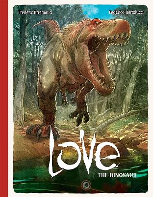 Love Volume 4: The Dinosaur by Frederic Brremaud