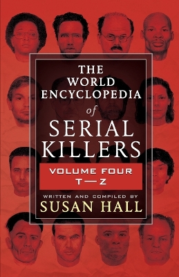 The World Encyclopedia Of Serial Killers: Volume Four T-Z book