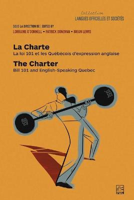 La Charte / The Charter: La loi 101 et les Québécois d'expression anglaise / Bill 101 and English-Speaking Quebec book
