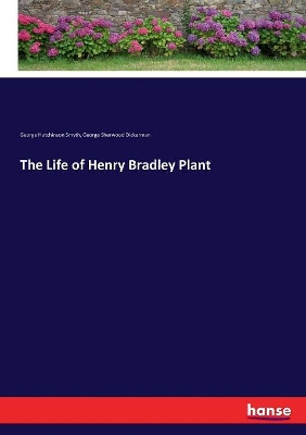 The Life of Henry Bradley Plant by George Hutchinson Smyth