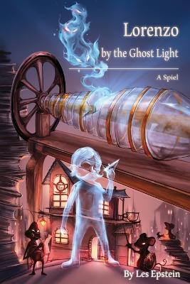 Lorenzo by the Ghost Light: A Spiel book