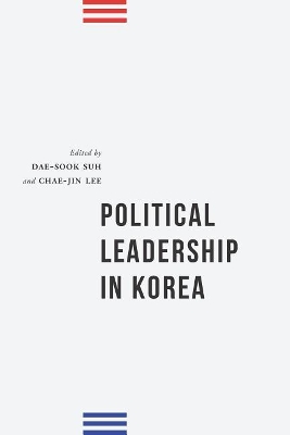 Political Leadership in Korea by Dae-Sook Suh