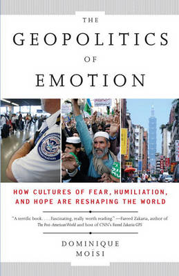 The Geopolitics of Emotion by Dominique Moisi