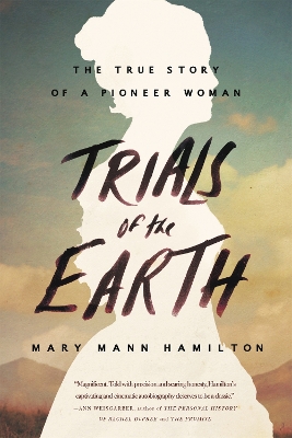 Trials Of The Earth by Mary Mann Hamilton