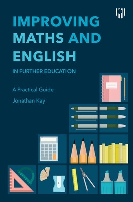 Improving Maths and English in Further Education: A Practical Guide book