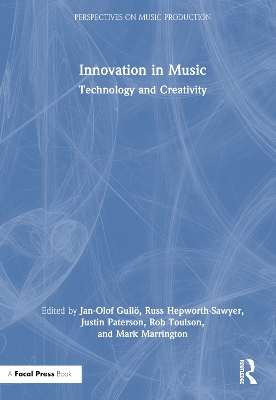 Innovation in Music: Technology and Creativity by Jan-Olof Gullö