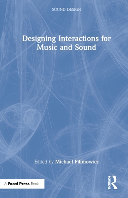 Designing Interactions for Music and Sound by Michael Filimowicz