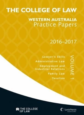 The College of Law Western Australia Practice Papers 2016-2017 - Volume 1 book