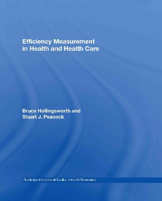 Efficiency Measurement in Health and Healthcare by Bruce Hollingsworth