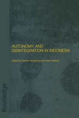 Autonomy and Disintegration in Indonesia book
