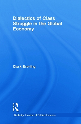 Dialectics of Class Struggle in the Global Economy book