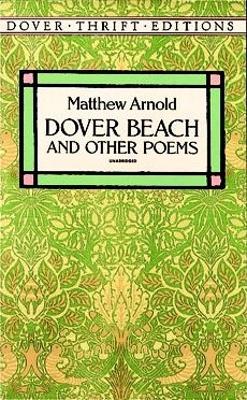 Dover Beach and Other Poems by Matthew Arnold