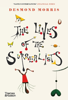 The The Lives of the Surrealists by Desmond Morris