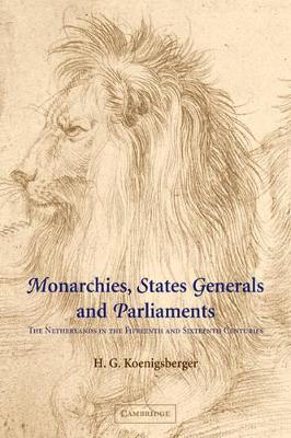 Monarchies, States Generals and Parliaments by H. G. Koenigsberger